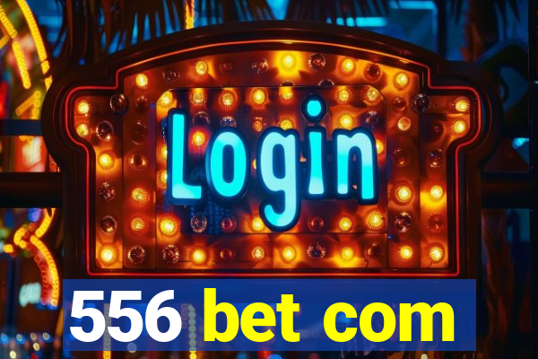 556 bet com